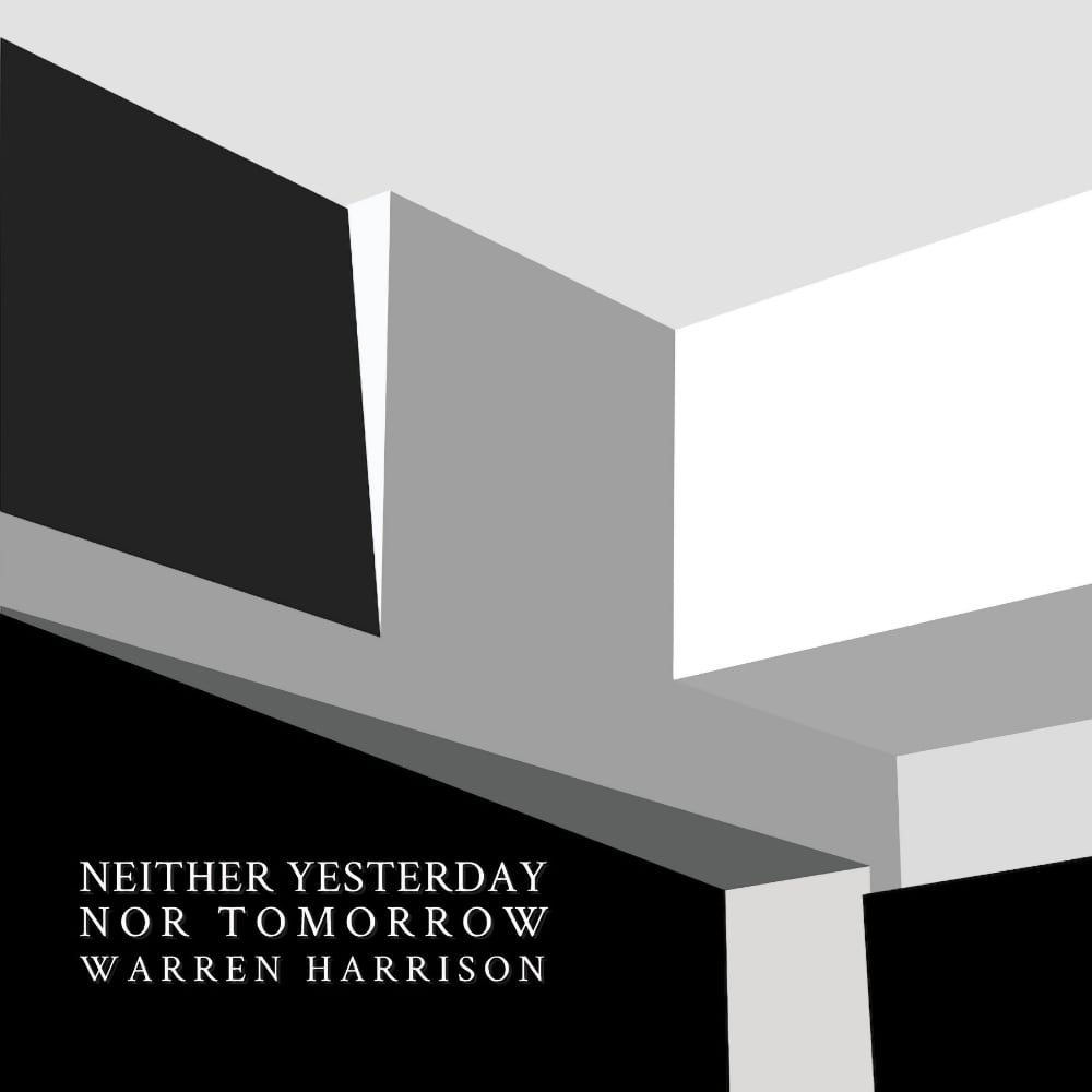 Neither Yesterday, nor Tomorrow by Warren Harrison