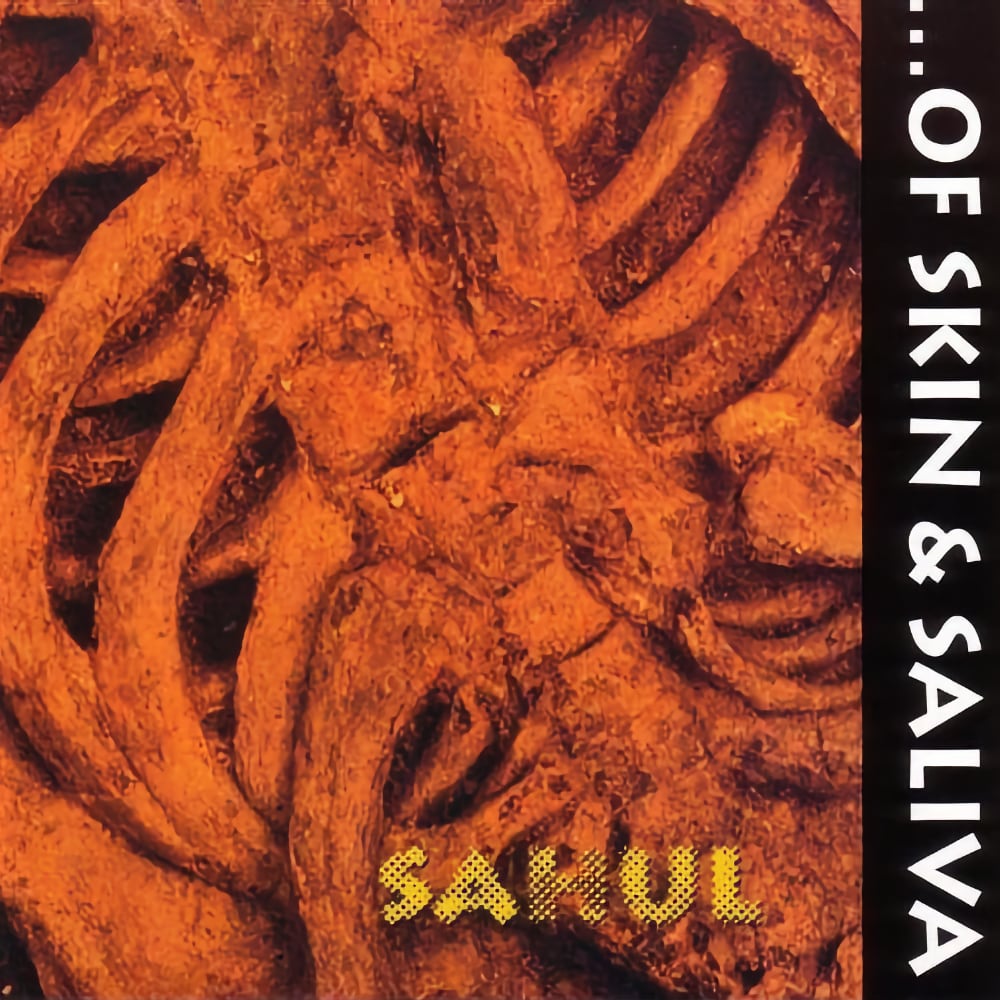 Sahul by ... of Skin and Saliva