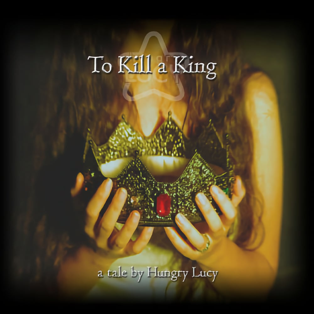 To Kill a King by Hungry Lucy